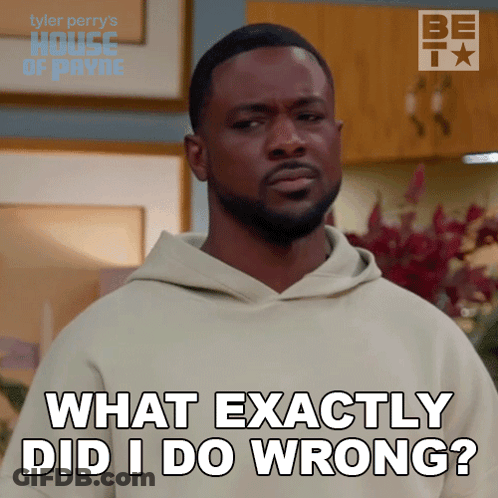 Man Of Payne What Did I Do Wrong GIF