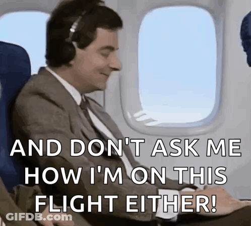 Man On Airplane Saying Don't Ask How I'm On This Flight GIF