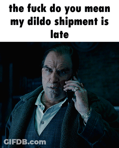 Man On Cell Phone Saying The Fuck Do You Mean My Dildo Shipment Is Late GIF