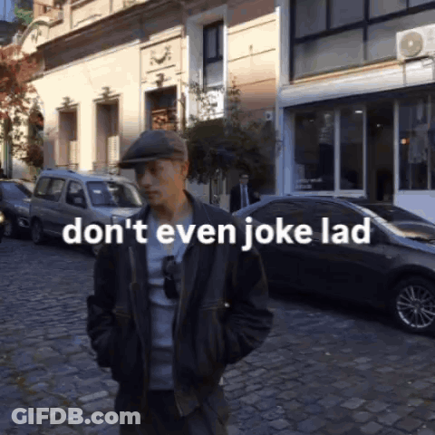 Man On Cobblestone Street Saying Don't Even Joke Lad GIF