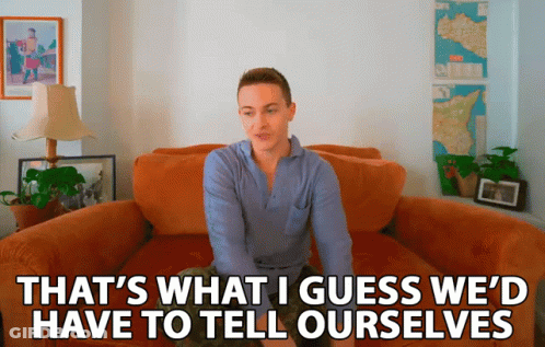 Man On Couch Saying That's What I Guess We'd Have To Tell Ourselves GIF