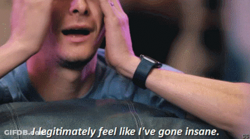 Man On Couch Says I Legitimately Feel Like I've Gone Insane GIF