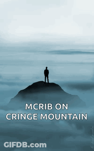 Man On Mountain Saying McRib On Cringe Mountain GIF