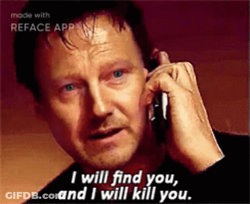 Man On Phone I Will Find You And I Will Kill You GIF