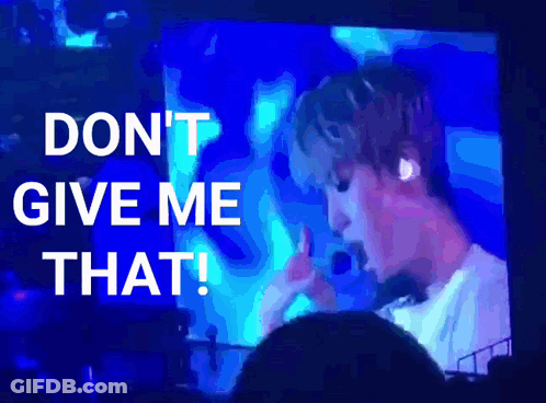 Man On Screen Saying Don't Give Me That GIF