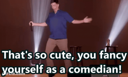 Man On Stage That's So Cute You Fancy Yourself As A Comedian GIF