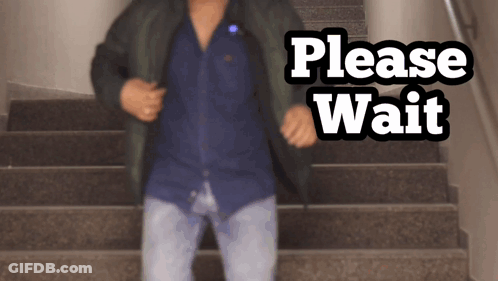 Man On Stairs Saying Please Wait GIF