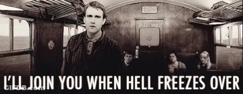 Man On Train I'll Join You When Hell Freezes Over GIF