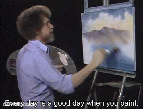 Man Painting With Every Day Is A Good Day GIF