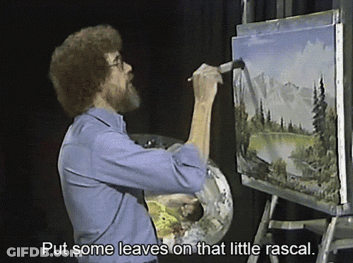 Man Painting With Put Some Leaves On That Little Rascal GIF