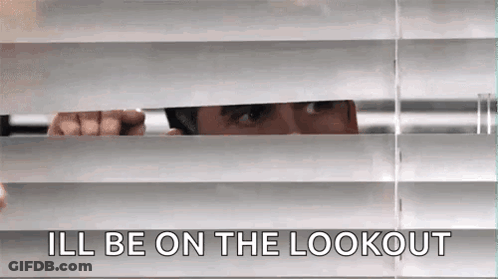 Man Peeking Blinds Saying Ill Be On Lookout GIF