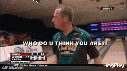 Man Playing Bowling Saying Who Do U Think You Are GIF