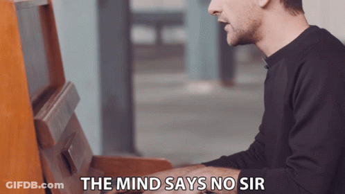 Man Playing Piano With Words The Mind Says No Sir GIF