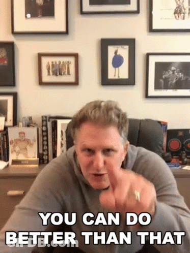 Man Pointing You Can Do Better Than That GIF
