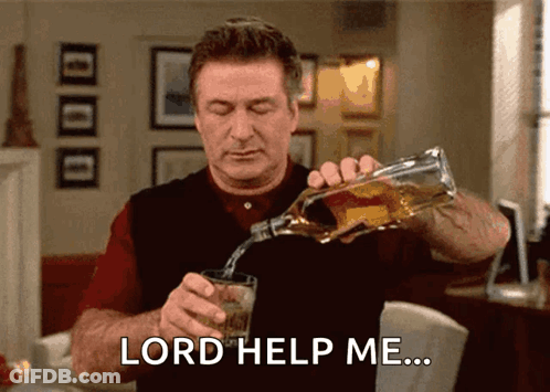 Man Pouring Alcohol Saying Lord Help Me GIF