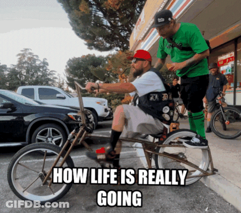 Man Riding Bike How Life Is Really Going GIF