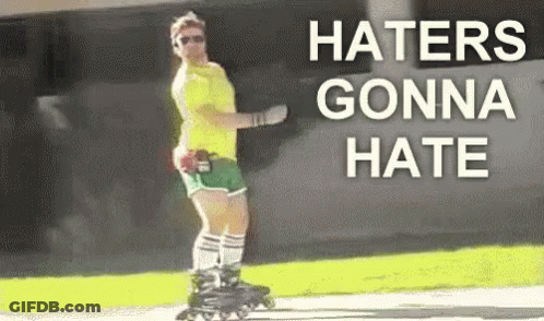 Man Rollerblading Haters Gonna Hate GIF