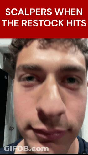 Man's Face Scalpers When The Restock Hits GIF