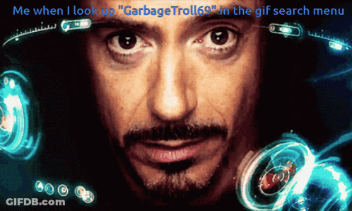 Man's Face With Me When I Look Up Garbage GIF