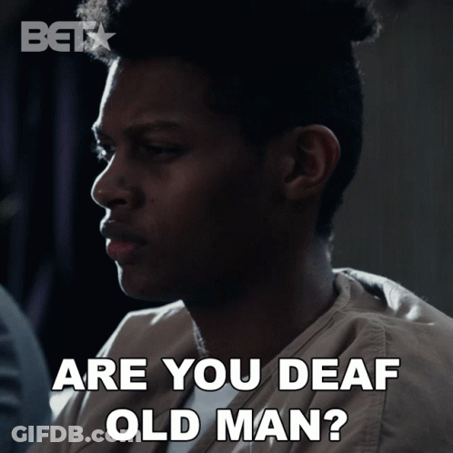 Man Saying Are You Deaf Old Man GIF