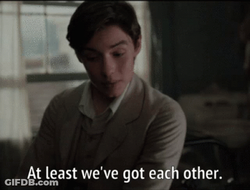 Man Saying At Least We've Got Each Other GIF