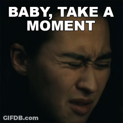Man Saying Baby Take A Moment GIF