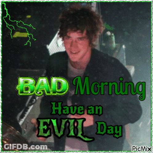Man Saying Bad Morning Have An Evil Day GIF