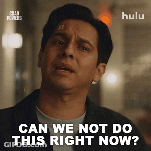 Man Saying Can We Not Do This Right Now GIF