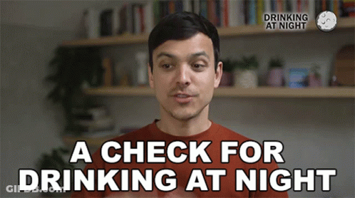 Man Saying Check For Drinking At Night GIF