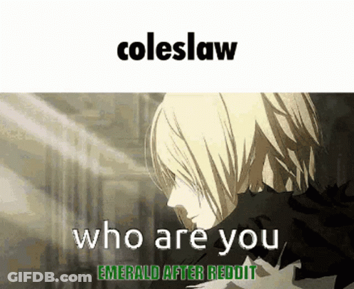 Man Saying Coleslaw Who Are You Emerald After Reddit GIF