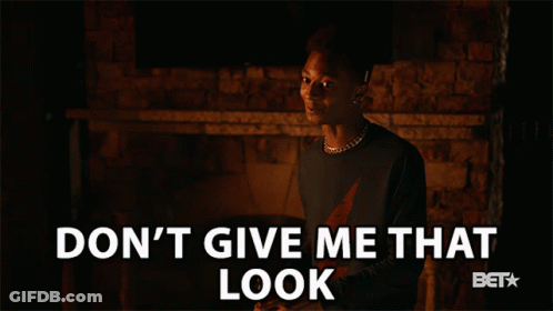 Man Saying Don't Give Me That Look GIF