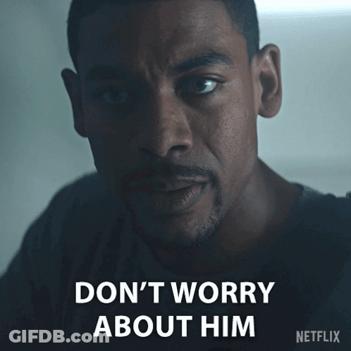 Man Saying Don't Worry About Him GIF