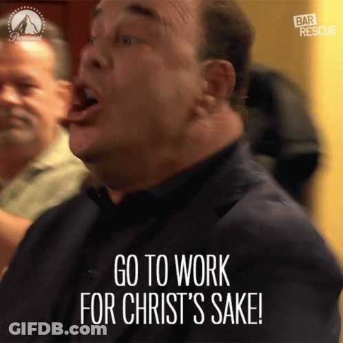 Man Saying Go To Work For Christs Sake GIF