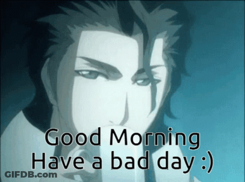 Man Saying Good Morning Have A Bad Day GIF