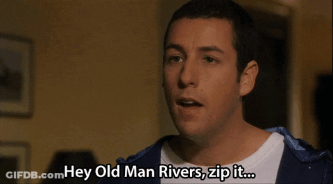 Man Saying Hey Old Man Rivers Zip It GIF