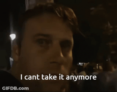 Man Saying I Cant Take It Anymore GIF