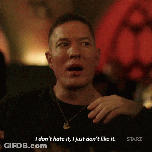 Man Saying I Don't Hate It I Just Don't Like It GIF