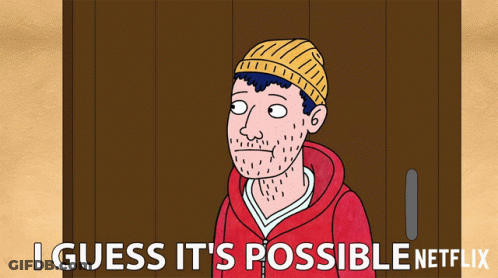 Man Saying I Guess It's Possible Netflix GIF