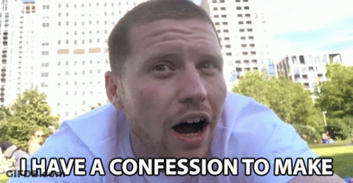 Man Saying I Have A Confession To Make GIF