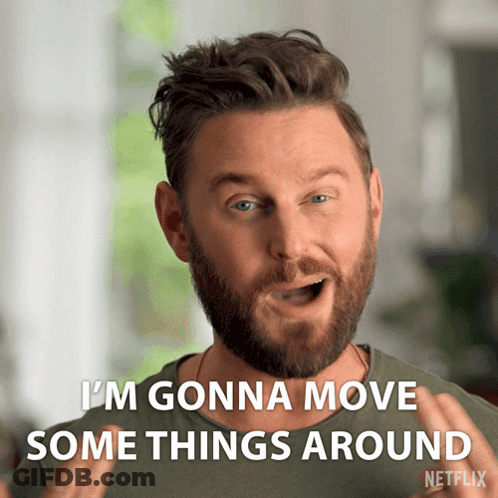 Man Saying I'm Gonna Move Some Things Around GIF