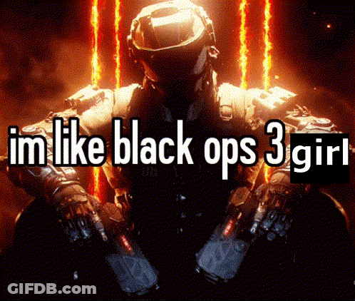 Man Saying I'm Like Black Ops 3 Girl GIF