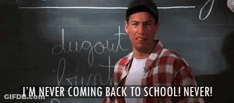 Man Saying I'm Never Coming Back To School GIF