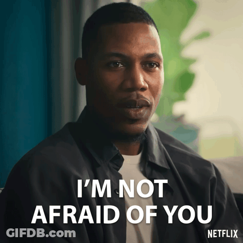 Man Saying I'm Not Afraid Of You GIF