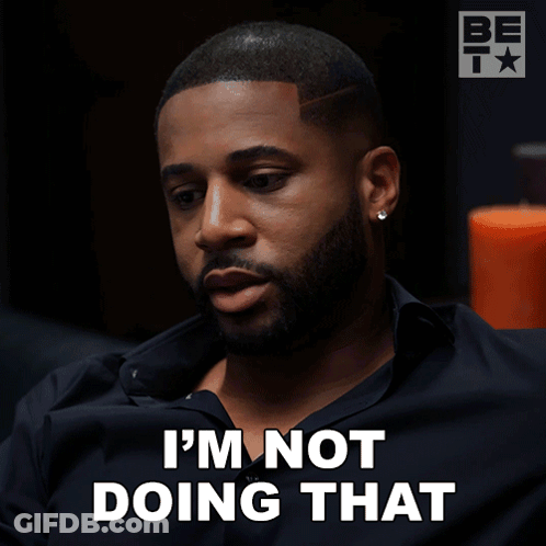 Man Saying I'm Not Going To Do That GIF