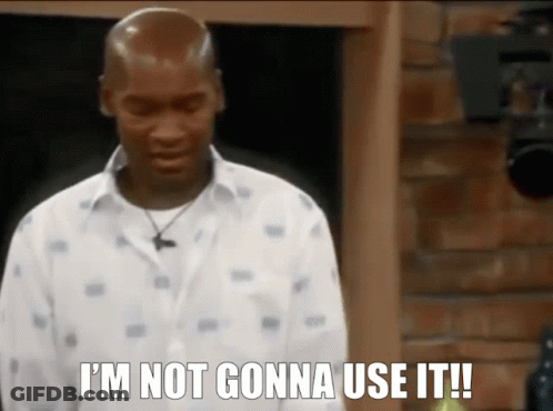 Man Saying I'm Not Gonna Use It GIF