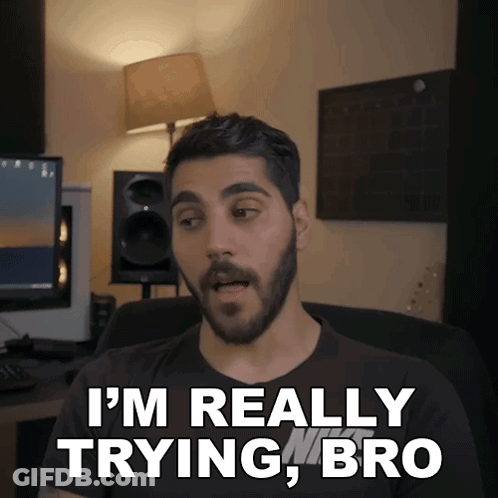 Man Saying I'm Really Trying Bro GIF