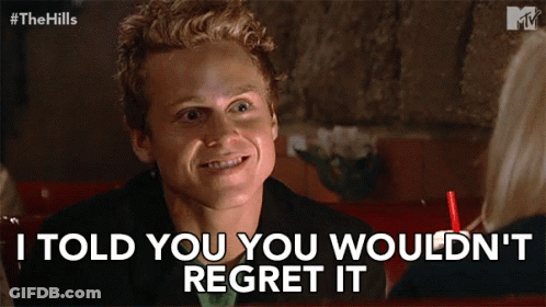 Man Saying I Told You You Wouldn't Regret It GIF