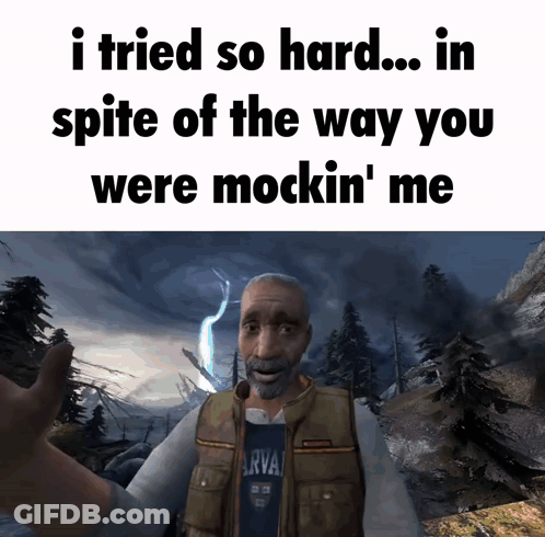 Man Saying I Tried So Hard In Spite Of The Way You Were Mocking Me GIF