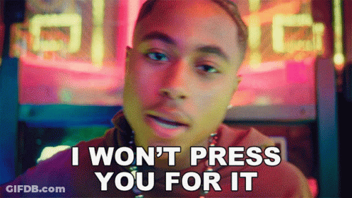 Man Saying I Won't Press You For It In Front Of Arcade Machine GIF