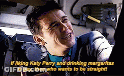Man Saying If Liking Katy Perry And Drinking Margaritas Is Gay Then Who Wants To Be Straight GIF